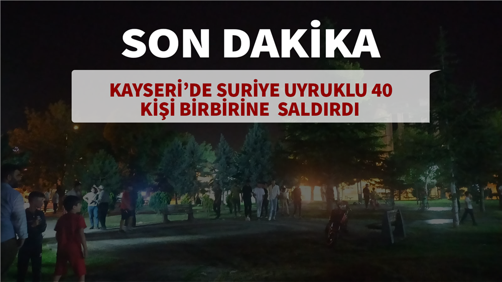 Sonda Dakika... Suriye uyruklu 40 kişi kavgaya karıştı! Sonda Dakika... Suriye uyruklu 40 kişi kavgaya karıştı!