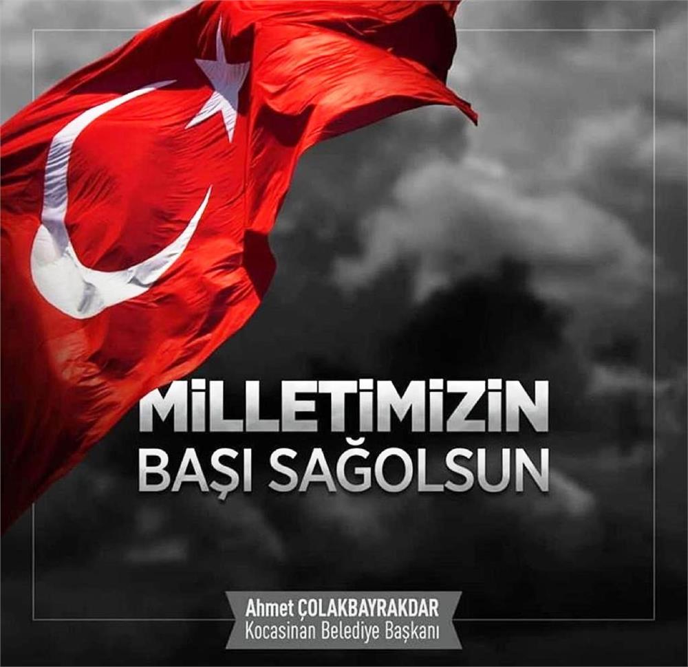 Başkan Ahmet Çolakbayrakdar: Milletimizin başı sağ olsun