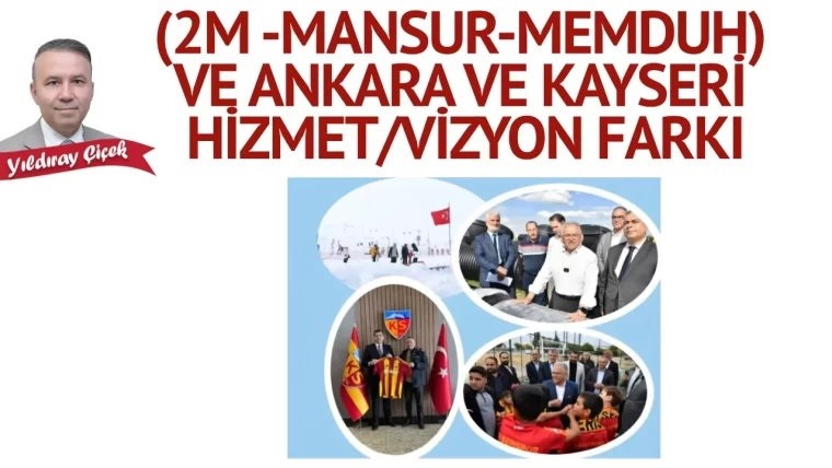 MHP Genel Başkan Danışmanı Çiçek’ Ten ‘Ankara -Kayseri' kıyası